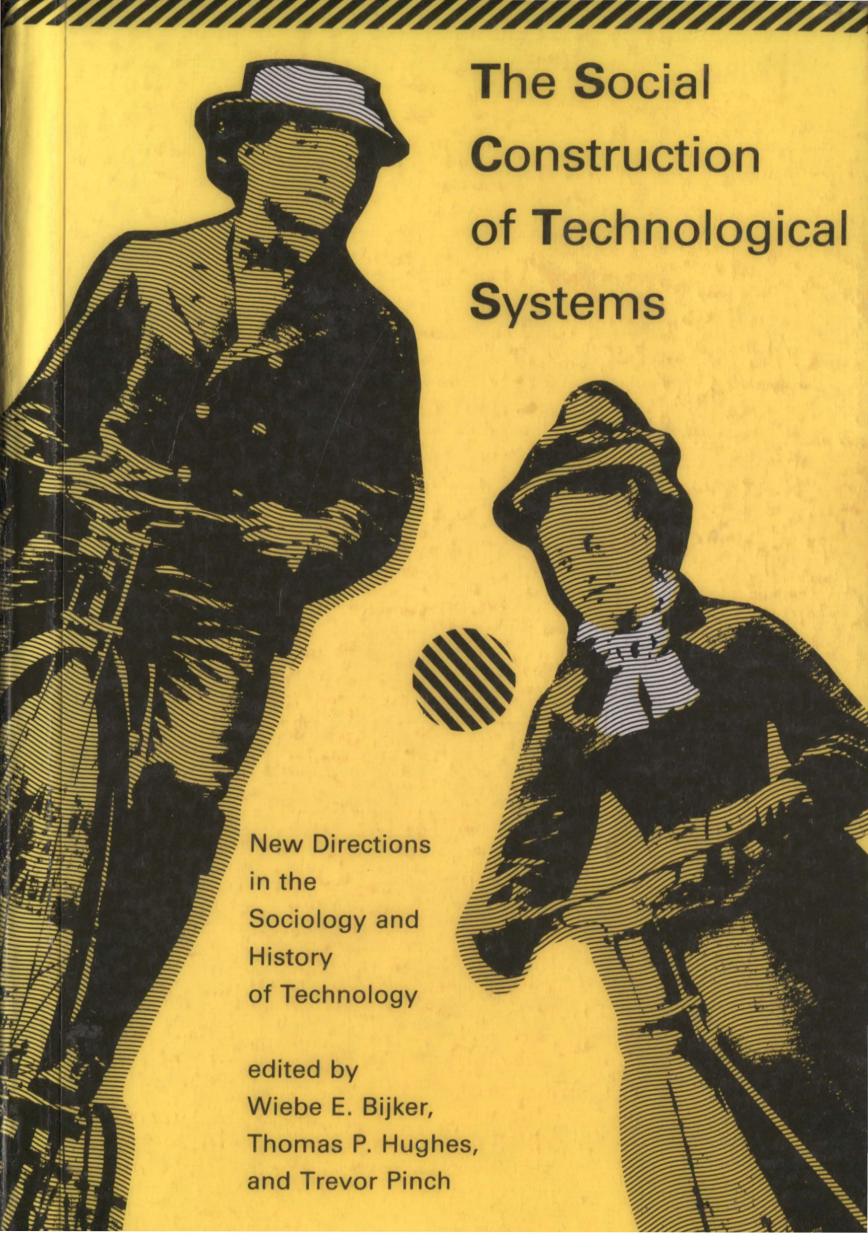 The Social Construction of Technological Systems: New Directions in the Sociology and History of Technology by Wiebe E. Bijker