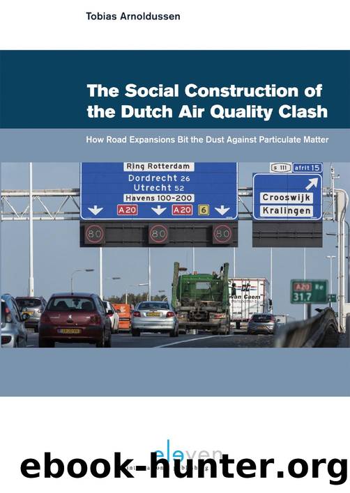 The Social Construction of the Dutch Air Quality Clash : How Road Expansions Bit the Dust Against Particulate Matter by Tobias Arnoldussen