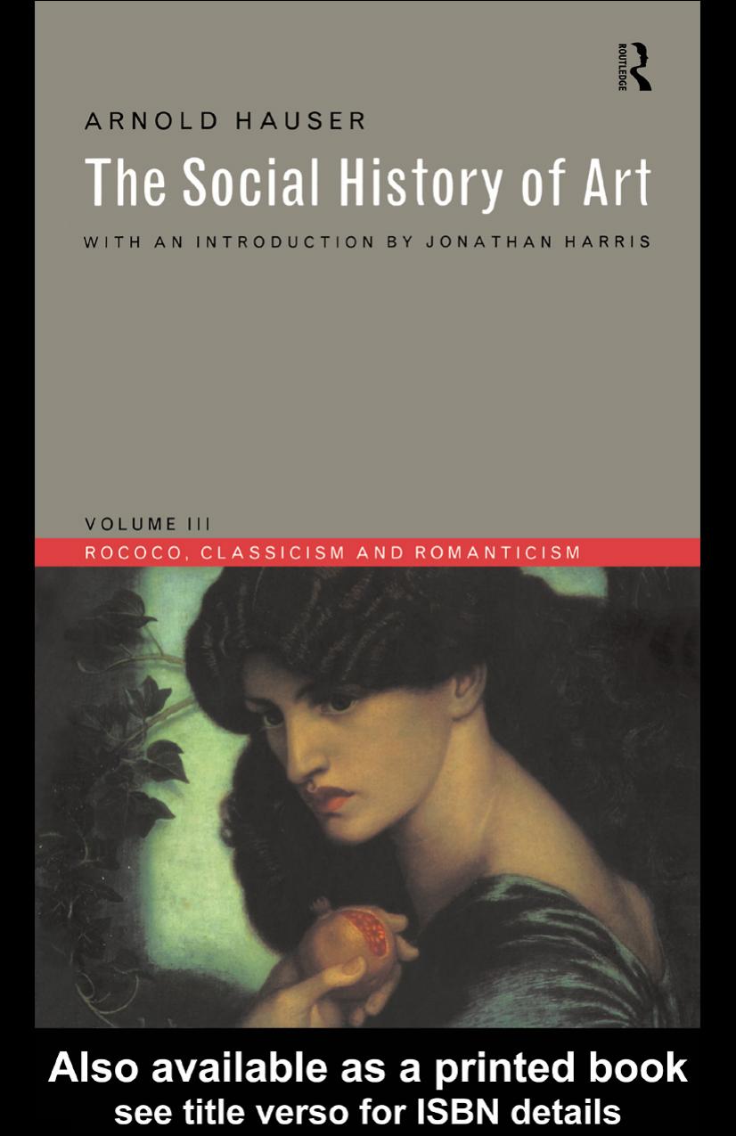 The Social History of Art: Rocco, Classicism and Romanticism, Volume III by Arnold Hauser