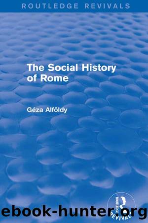 The Social History of Rome (Routledge Revivals) by Dr Geza Alfoldy