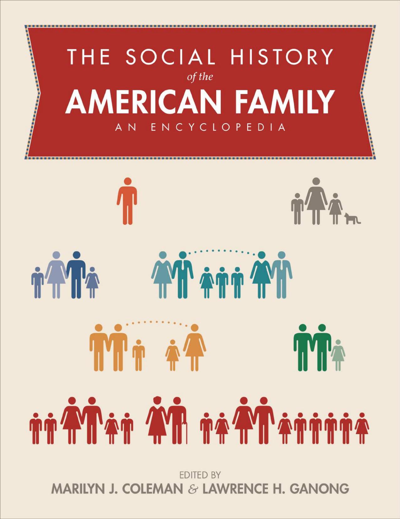 The Social History of the American Family: An Encyclopedia by Marilyn J. Coleman and Lawrence H. Ganong (eds.)