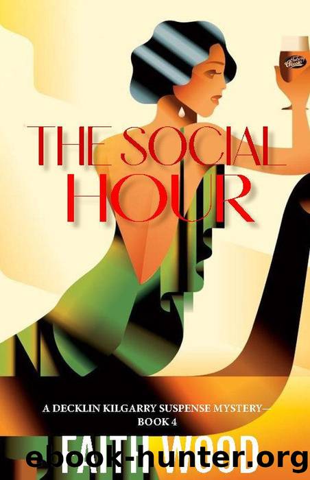 The Social Hour (Decklin Kilgarry Suspense Mysteries, #4) by Faith Wood