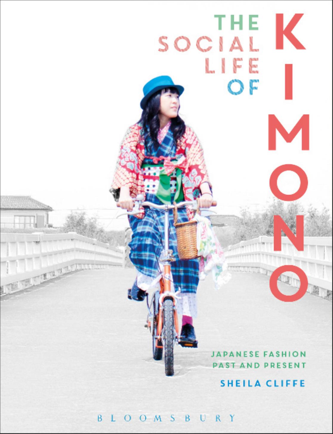 The Social Life of Kimono: Japanese Fashion Past and Present by Sheila Cliffe