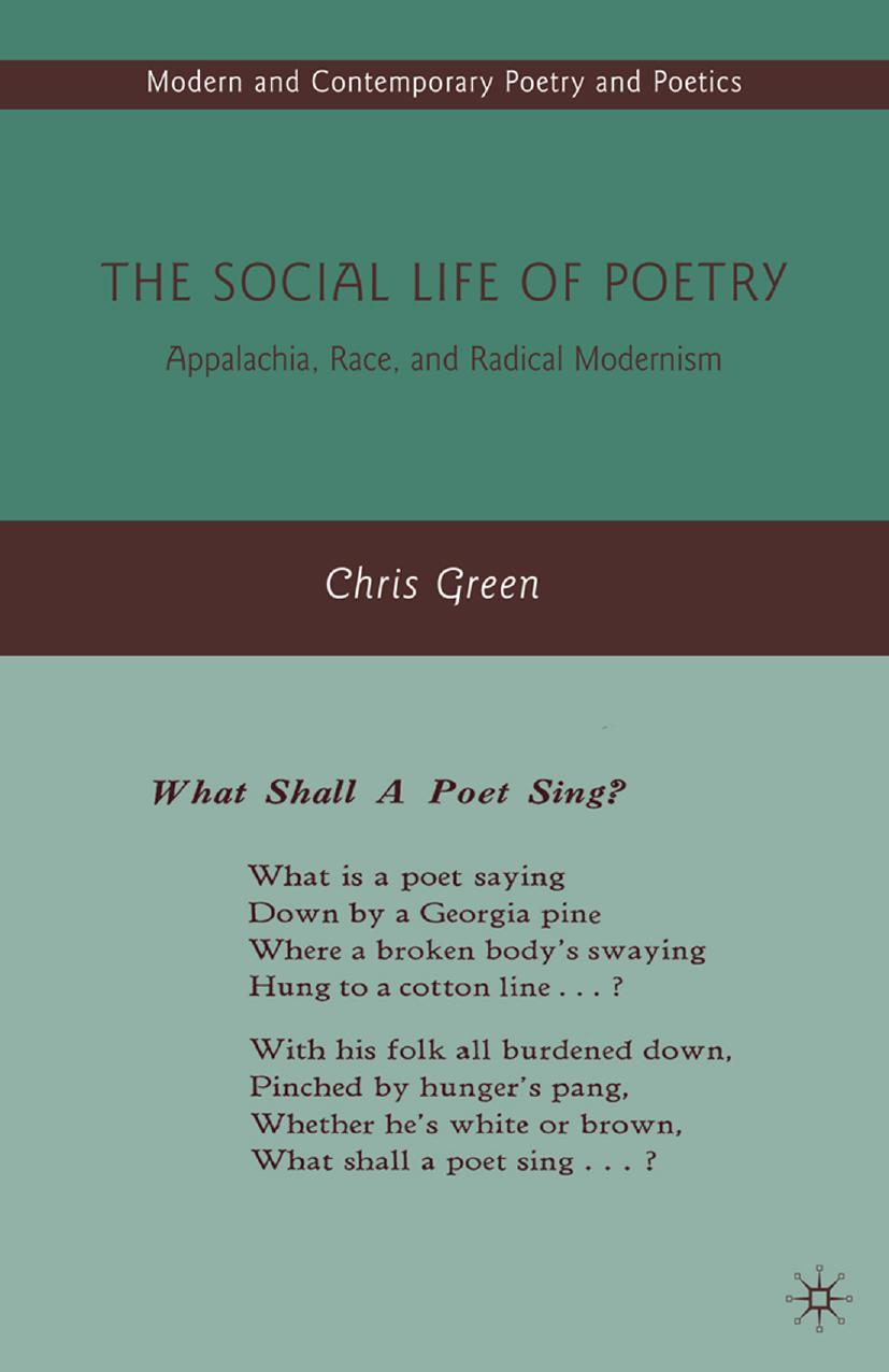 The Social Life of Poetry: Appalachia, Race, and Radical Modernism by Chris Green (auth.)