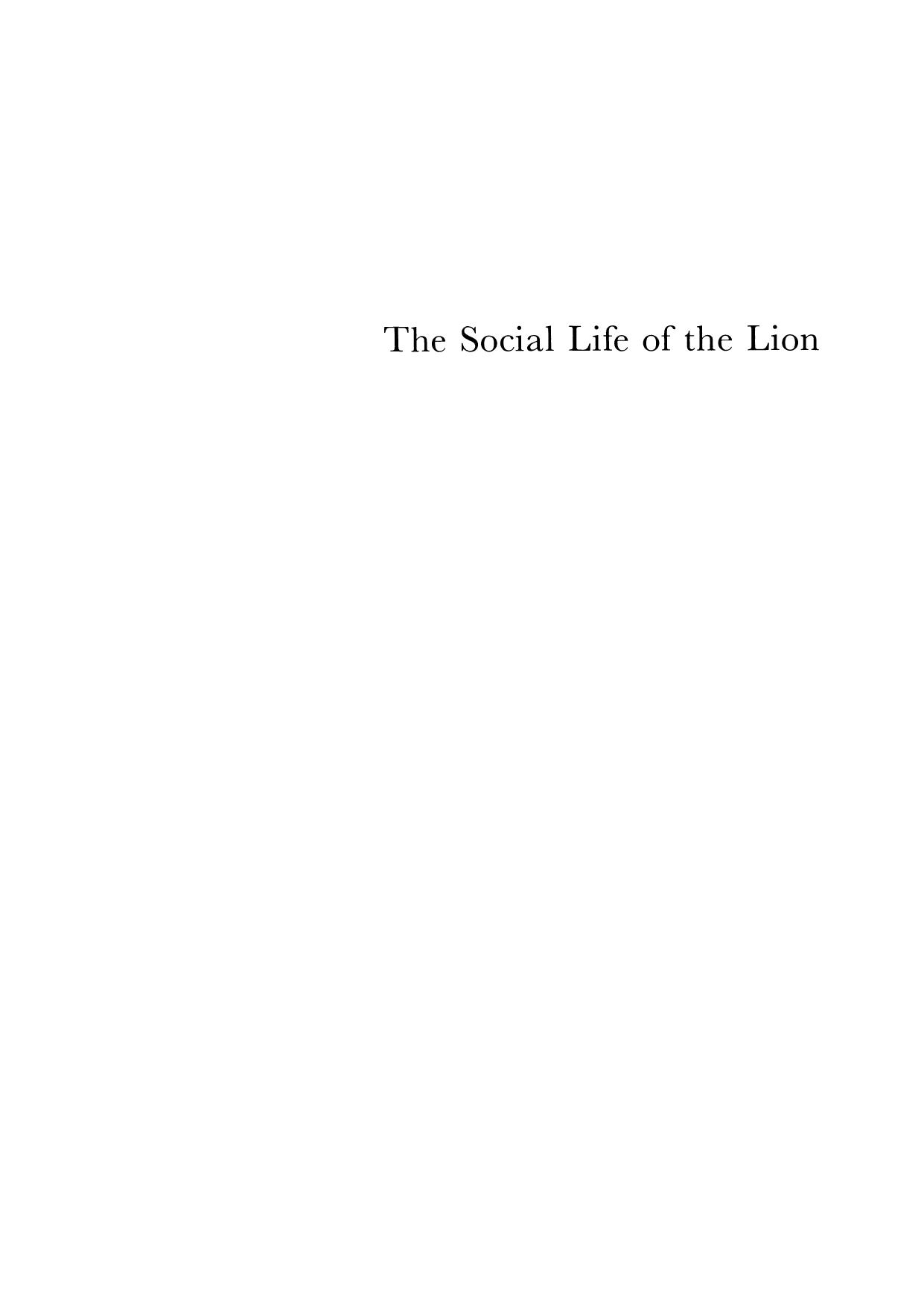 The Social Life of the Lion: A study of the behaviour of wild lions (Panthera leo massaica [Newmann]) in the Nairobi National Park, Kenya by Judith A. Rudnai (auth.)