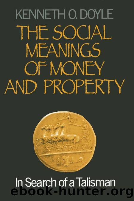The Social Meanings of Money and Property : In Search of a Talisman by Kenneth O. Doyle