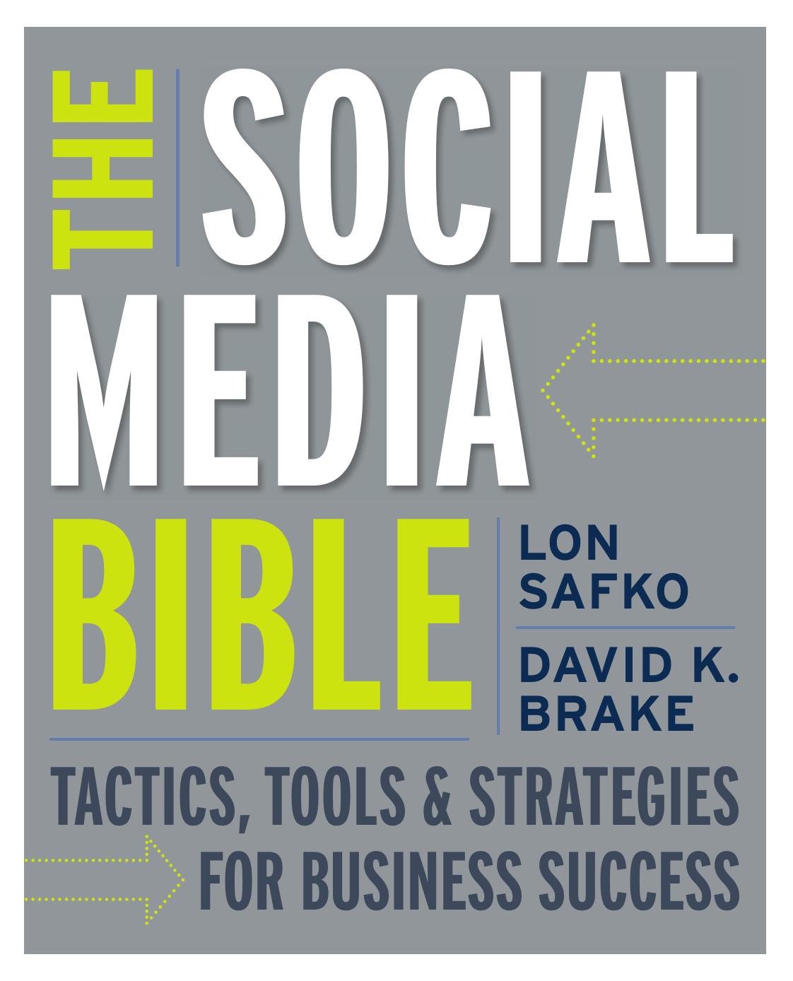 The Social Media Bible: Tactics, Tools, and Strategies for Business Success by Lon Safko David K. Brake