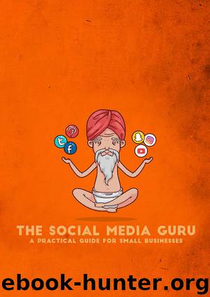 The Social Media Guru: A Practical Guide For Small Businesses by Unknown