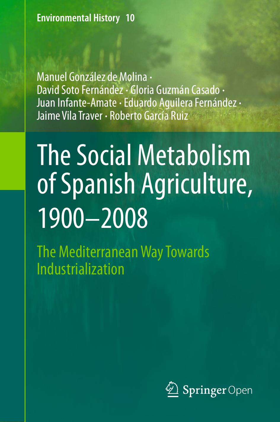 The Social Metabolism of Spanish Agriculture, 1900â2008: The Mediterranean Way Towards Industrialization by unknow