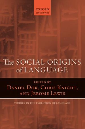 The Social Origins of Language by Daniel Dor Chris Knight Jerome Lewis