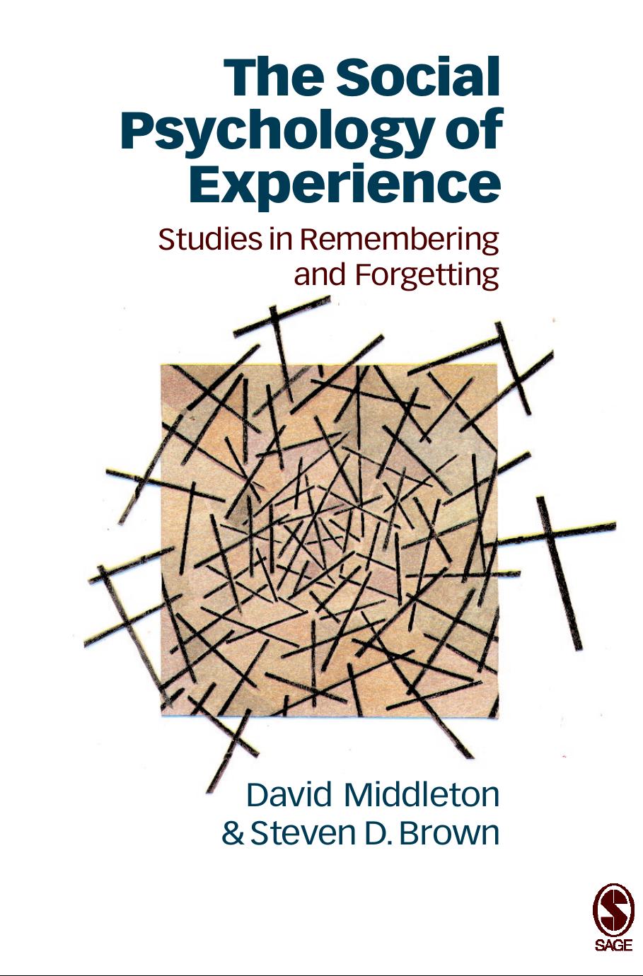 The Social Psychology of Experience: Studies in Remembering and Forgetting (Inquiries in Social Construction series) by David Middleton Steven Brown