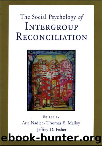 The Social Psychology of Intergroup Reconciliation by Arie Nadler & Thomas E. Malloy & Jeffrey D. Fisher