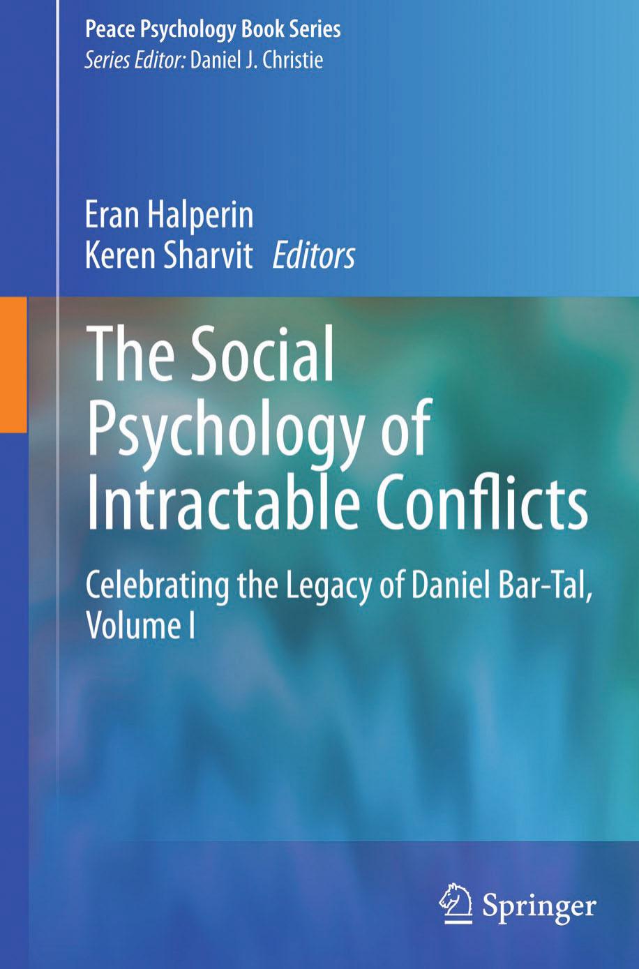 The Social Psychology of Intractable Conflicts: Celebrating the Legacy of Daniel Bar-Tal, Volume I by Unknow