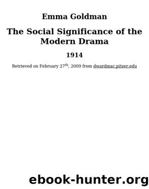 The Social Significance of the Modern Drama by Emma Goldman & Emma Goldman