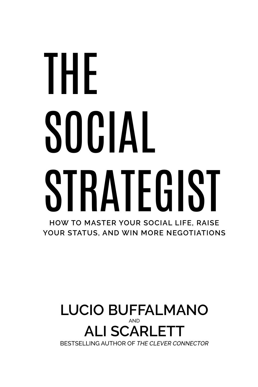 The Social Strategist: How to Master Your Social Life, Raise Your Status, and Win More Negotiations by Ali Scarlett Lucio Buffalmano