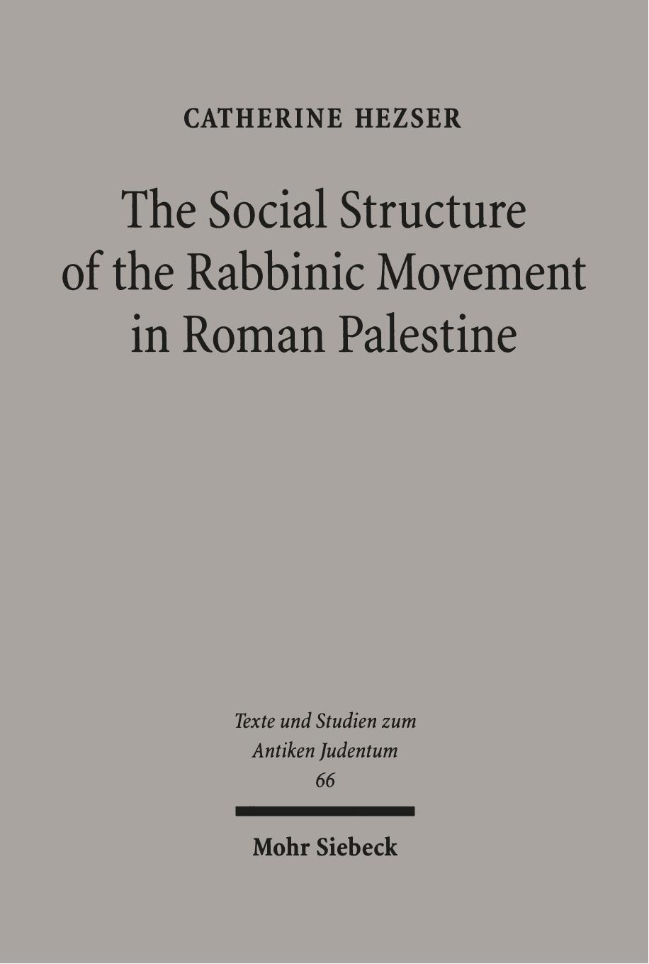 The Social Structure of the Rabbinic Movement in Roman Palestine by Catherine Hezser