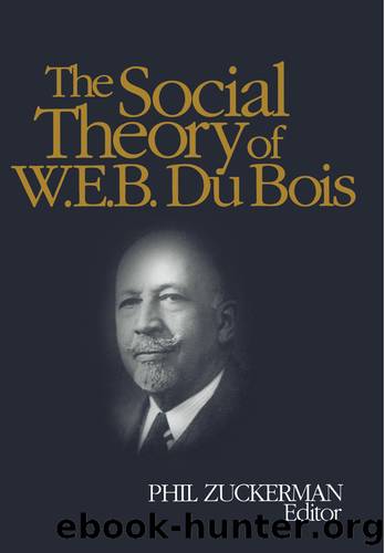 The Social Theory of W.E.B. Du Bois by Philip Zuckerman