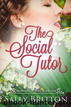 The Social Tutor: A Regency Romance (Branches of Love Book 1) by Sally Britton