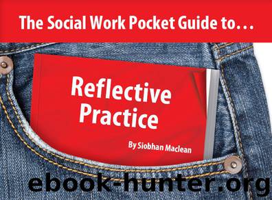 The Social Work Pocket Guide to…: Reflective Practice by Siobhan Maclean