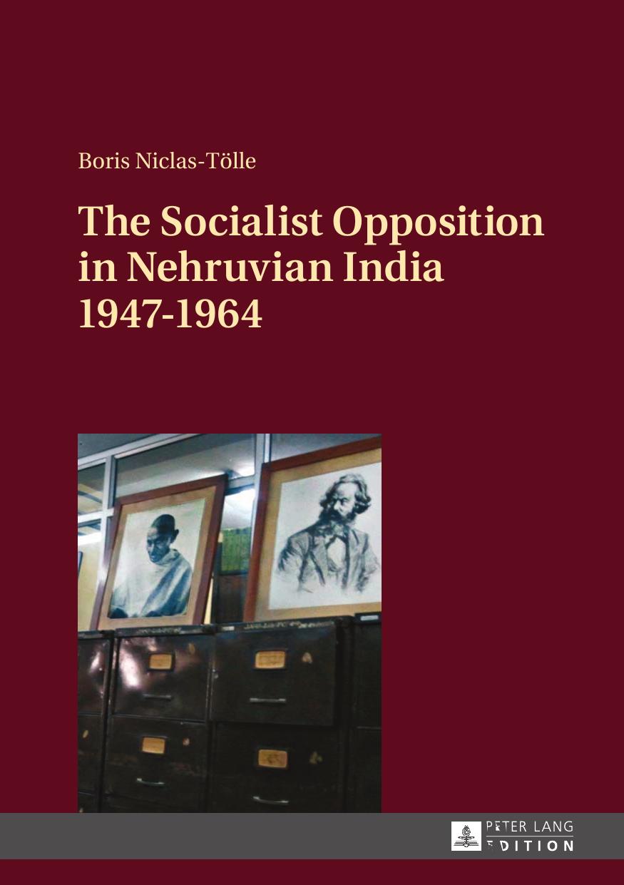 The Socialist Opposition in Nehruvian India 1947-1964 by Boris Niclas-Tölle