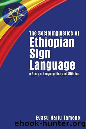 The Sociolinguistics of Ethiopian Sign Language by Eyasu Hailu Tamene