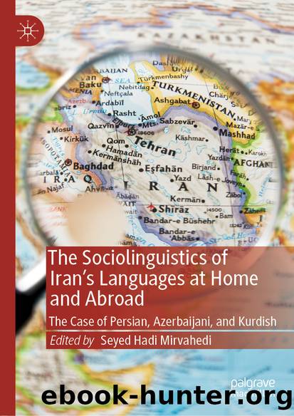 The Sociolinguistics of Iranâs Languages at Home and Abroad by Unknown