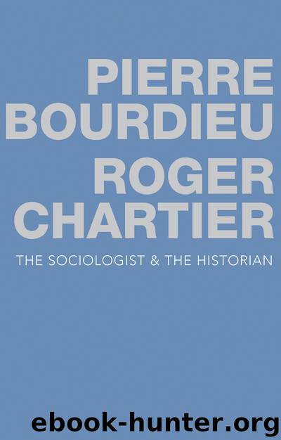 The Sociologist and the Historian by Bourdieu Pierre; Chartier Roger; & Roger Chartier