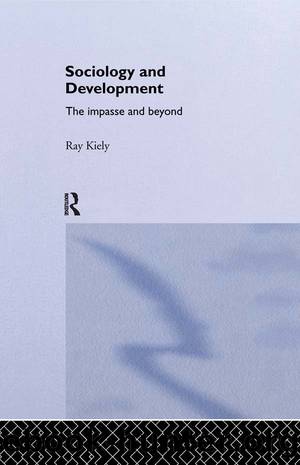 The Sociology Of Development by Ray Kiely