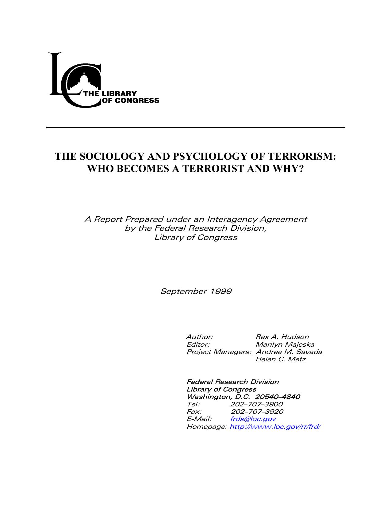 The Sociology and Psychology of Terrorism: Who becomes a Terrorist and Why? by Rex A. Hudson Federal Research Division Library of Congress