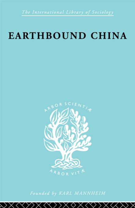 The Sociology of East Asia: Earthbound China: A Study of the Rural Economy of Yunnan by Chih-I Chang Hsiao Tung-Fei