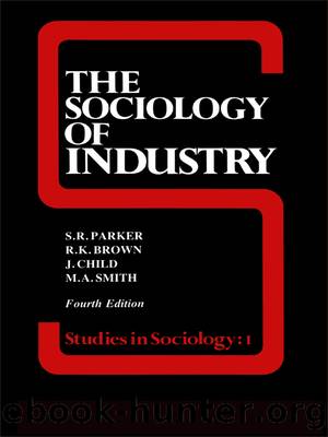 The Sociology of Industry by Richard Brown John Child Dr S R Parker