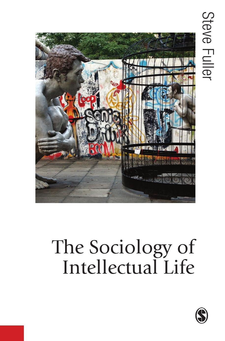 The Sociology of Intellectual Life: The Career of the Mind in and Around Academy (Published in association with Theory, Culture & Society) by Steve Fuller