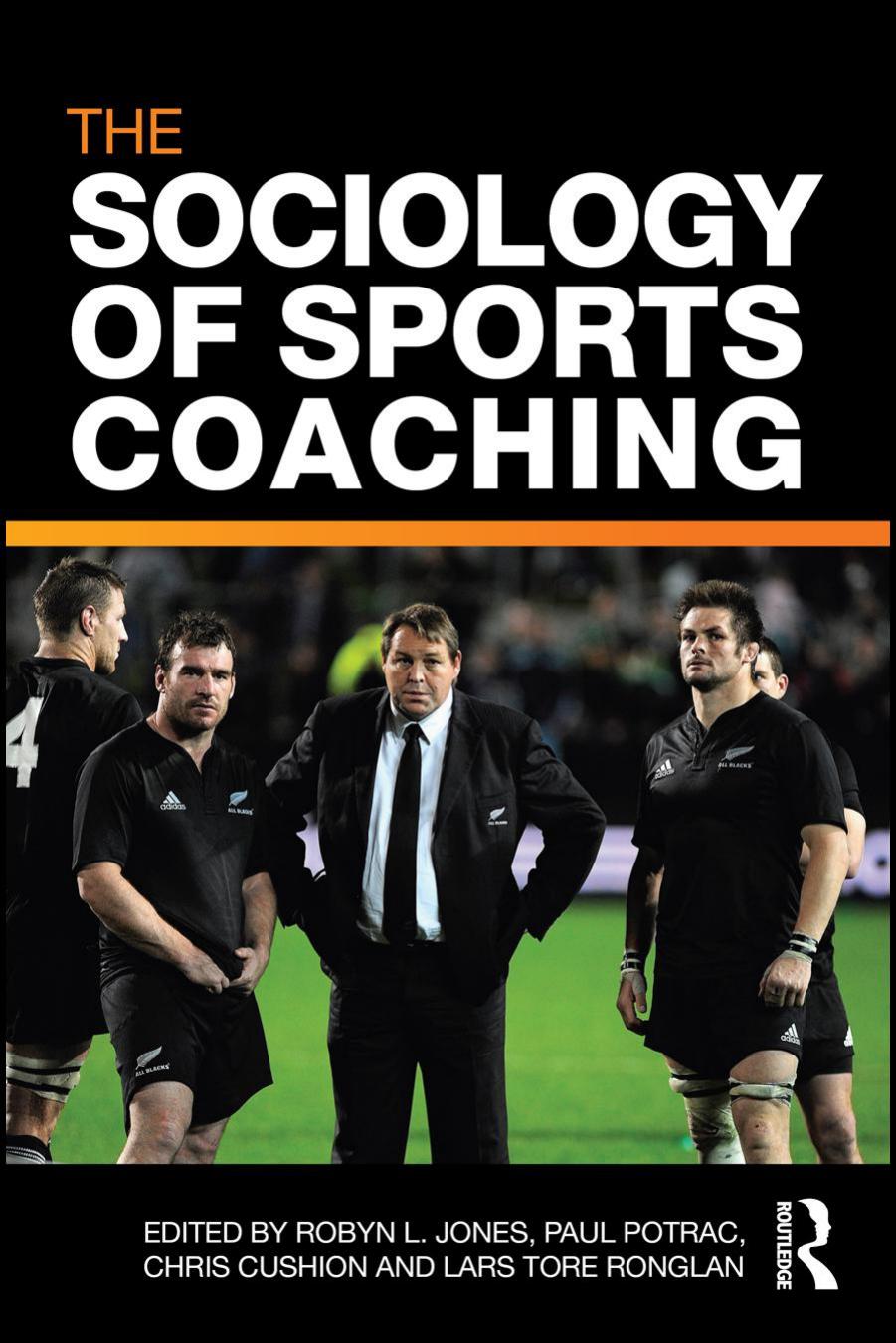 The Sociology of Sports Coaching by Robyn L. Jones Paul Potrac Chris Cushion Lars Tore Ronglan