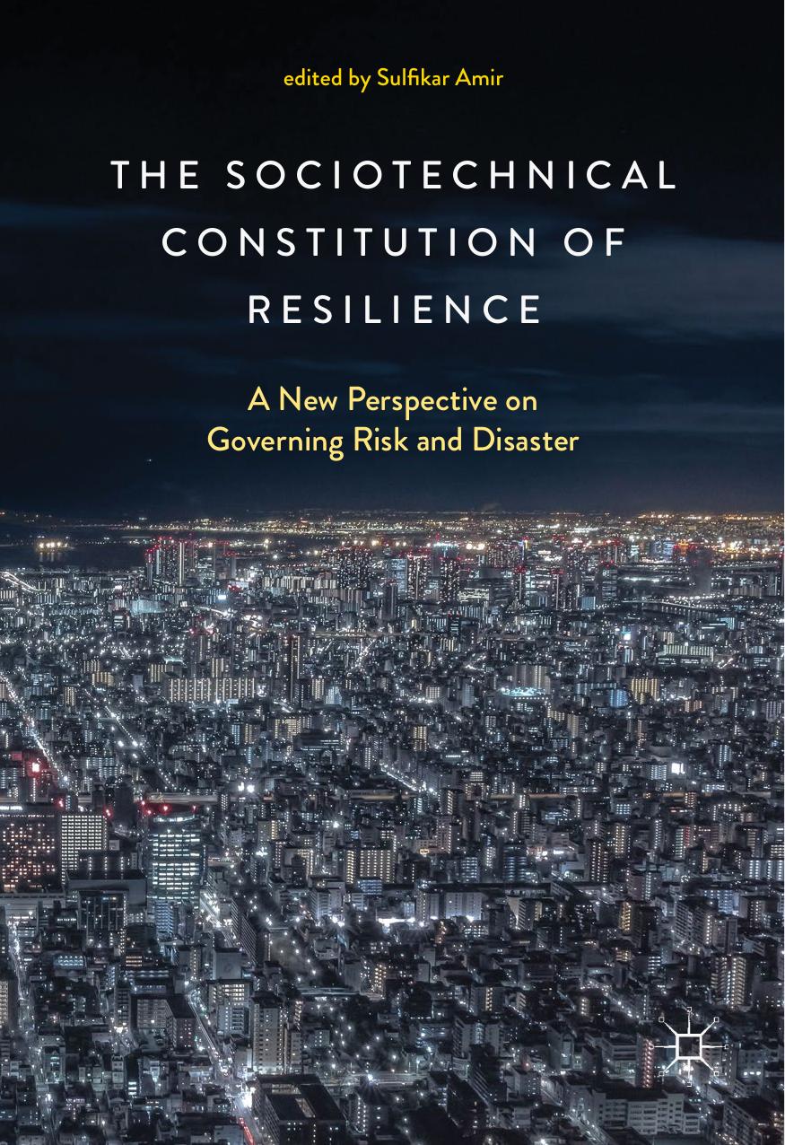 The Sociotechnical Constitution of Resilience by Sulfikar Amir