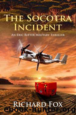 The Socotra Incident: A Military Thriller (Eric Ritter Military Thriller Book 2) by Richard Fox
