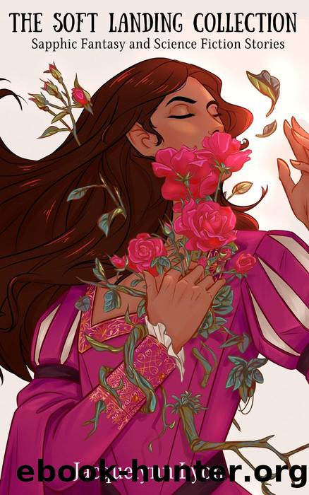 The Soft Landing Collection: Sapphic Fantasy and Science Fiction Stories by Jacquelynn Lyon