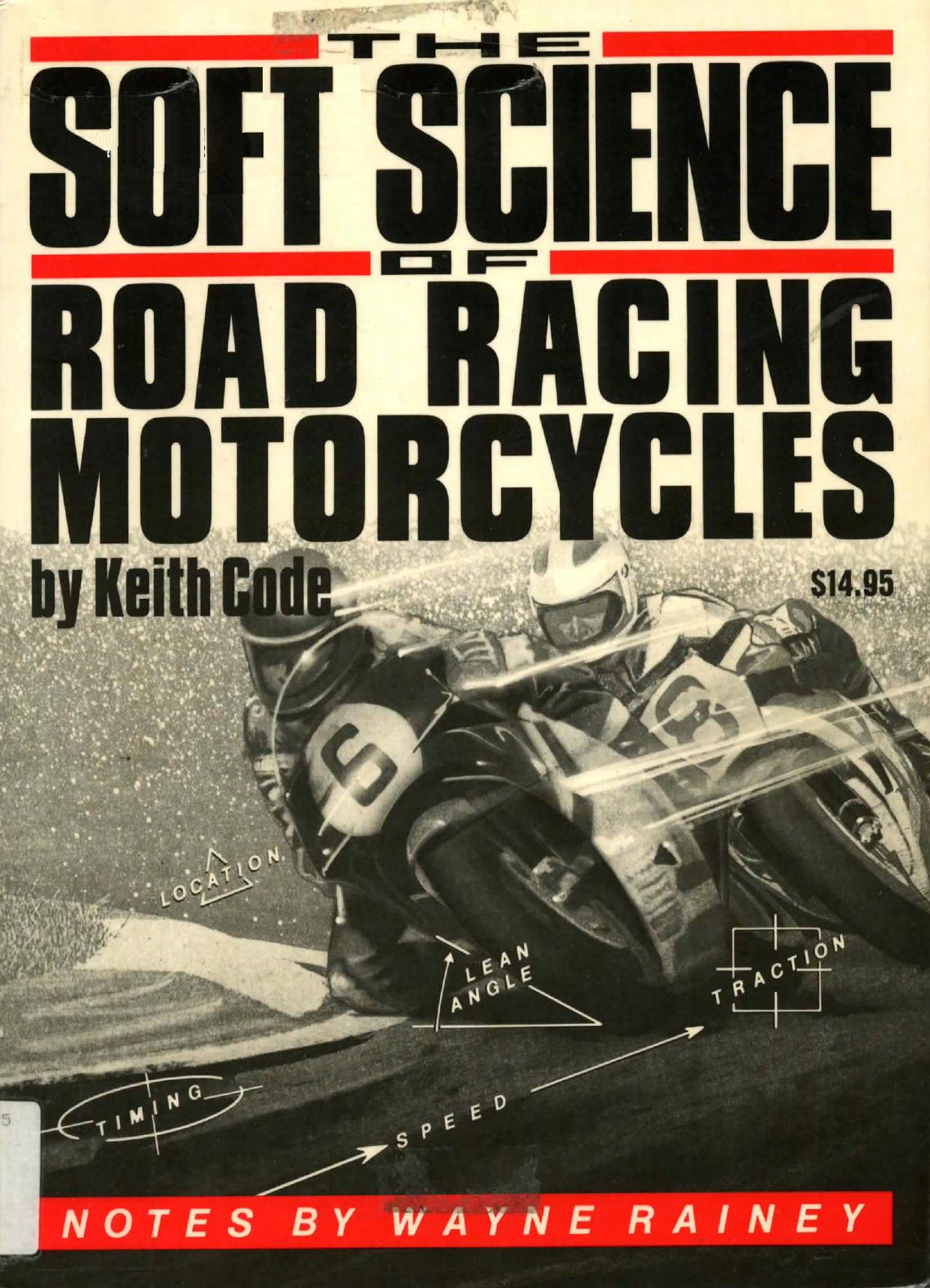 The Soft Science of Road Racing Motorcycles Twist of the wrist series Keith Code by Unknown