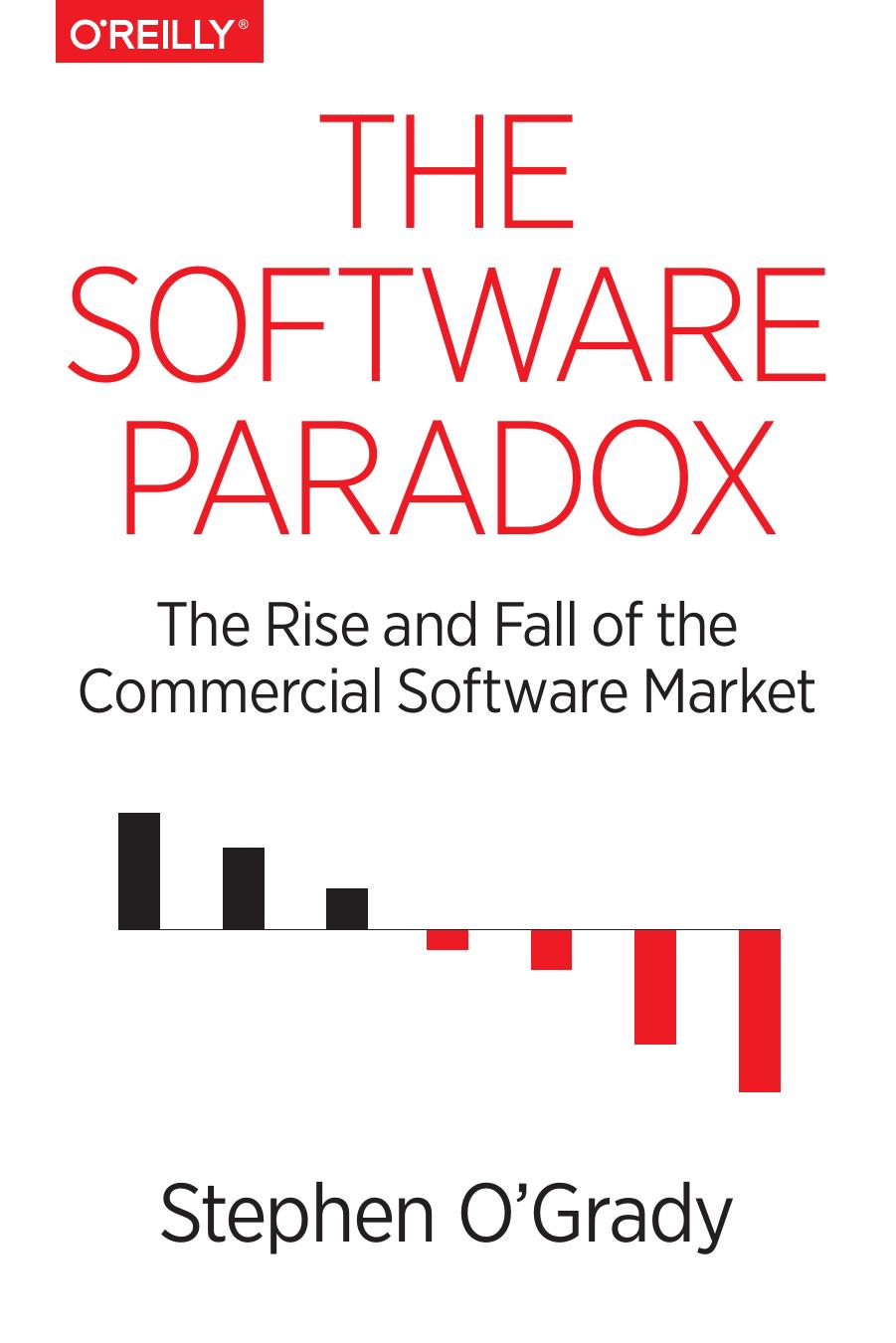 The Software Paradox: The Rise and Fall of the Commercial Software Market by Stephen O'Grady