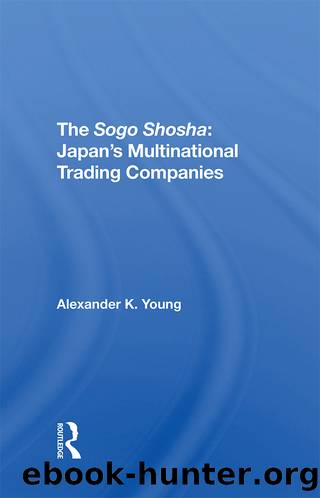 The Sogo Shosha: Japan's Multinational Trading Companies by Alexander Young