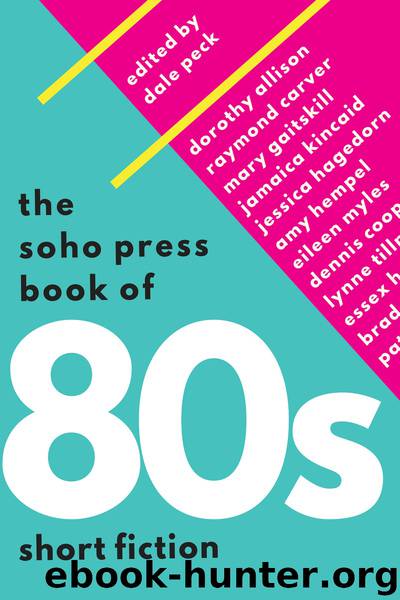 The Soho Press Book of '80s Short Fiction by Dale Peck