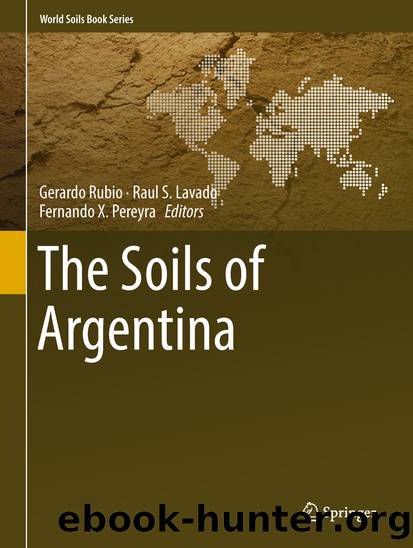 The Soils of Argentina by Gerardo Rubio Raul S. Lavado & Fernando X. Pereyra