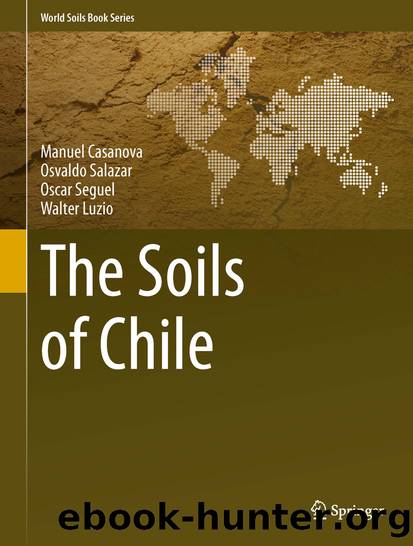 The Soils of Chile by Manuel Casanova Osvaldo Salazar Oscar Seguel & Walter Luzio