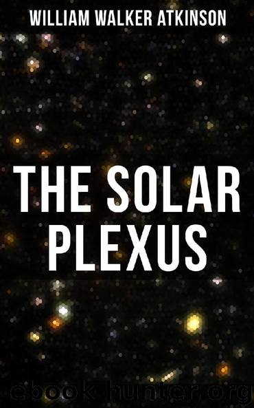 The Solar Plexus by William Walker Atkinson