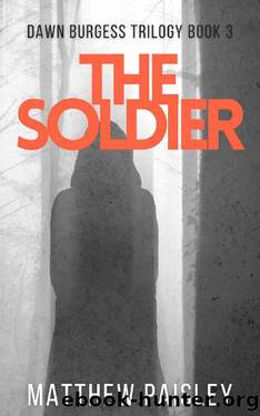 The Soldier (Dawn Burgess Series Book 3) by Matthew Paisley