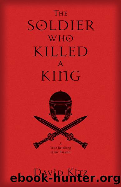 The Soldier Who Killed a King by David Kitz