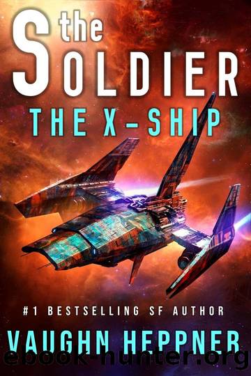 The Soldier: The X-Ship by Vaughn Heppner