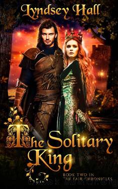 The Solitary King: A Dark Young Adult Romantic Fantasy (The Fair Chronicles Book 2) by Lyndsey Hall