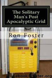 The Solitary Man`s Post Apocalyptic Grid by Foster Ron