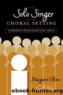 The Solo Singer in the Choral Setting by Olson Margaret;Titze Ingo R.;