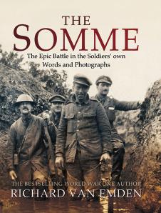 The Somme: The Epic Battle in the Soldiersâ own Words and Photographs by Richard van Emden